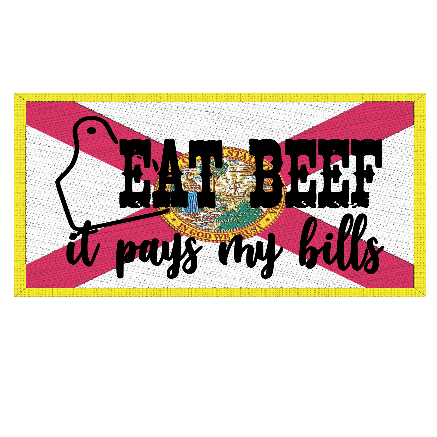 Eat Beef It Pays My Bills FL Flag License Plate