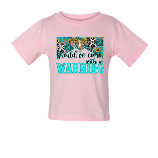 Girl's Should've Come With A Warning Tshirt